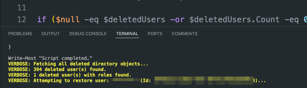 A code editor’s terminal tab displays PowerShell script output: Script completed. Below, verbose logs show 394 deleted users found, 1 deleted user with roles, and an attempt to restore a specific user with a masked ID.
